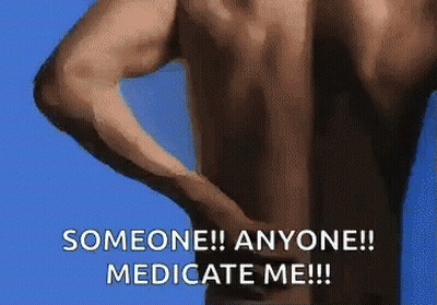 A Shirtless Man Holds His Back In Pain And Says Someone ! Anyone ! Medicate Me !!! GIF