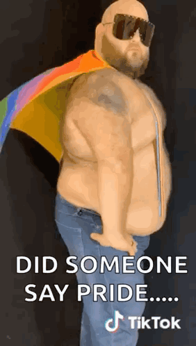 A Shirtless Man Wearing Sunglasses And A Rainbow Flag Says Did Someone Say Pride ... Tiktok GIF