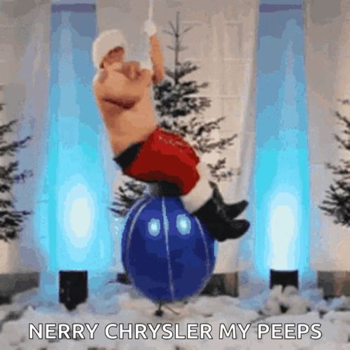 A Shirtless Santa Claus Is Balancing On A Blue Ball With The Words Merry Chrysler My Peeps Above Him GIF