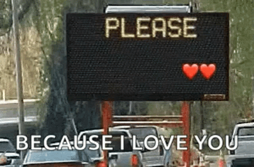 A Sign On The Side Of The Road Says Please Because I Love You GIF
