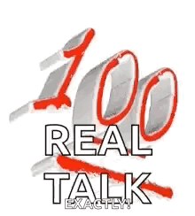 A Sign That Says `` 100 Real Talk Exactly '' GIF