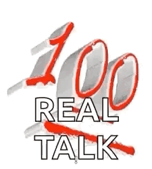 A Sign That Says `` 100 Real Talk '' With A Red Stripe On It . GIF