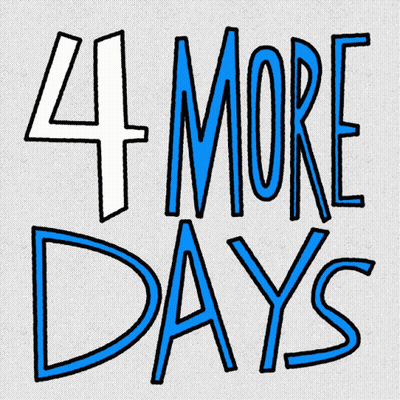 A Sign That Says " 4 More Days " In Blue Letters GIF