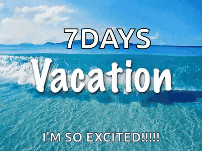 A Sign That Says 7 Days Vacation On It GIF