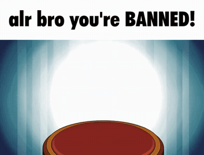A Sign That Says " Alr Bro You 'Re Banned " On It GIF