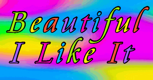 A Sign That Says Beautiful I Like It On A Rainbow Background GIF