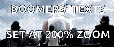 A Sign That Says Boomers ' Texts Set At 200 % Zoom On It GIF