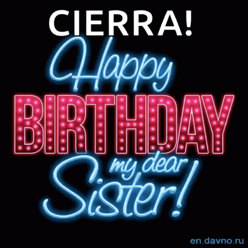 A Sign That Says ' Cierra Happy Birthday My Dear Sister ' GIF
