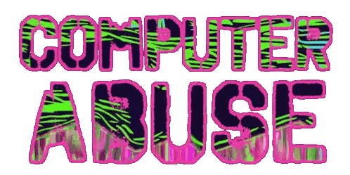 A Sign That Says Computer Abuse In Pink And Green Sticker
