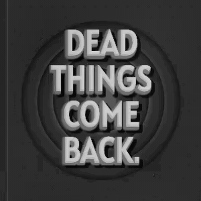 A Sign That Says Dead Things Come Back In White Letters GIF