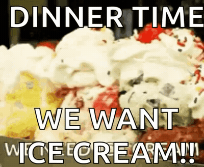 A Sign That Says Dinner Time We Want Icecream GIF