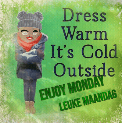 A Sign That Says Dress Warm It 'S Cold Outside And Enjoy Monday GIF
