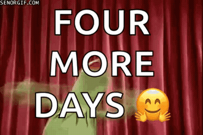 A Sign That Says Four More Days Next To A Smiling Face GIF