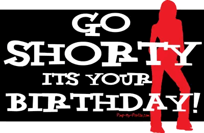 A Sign That Says " Go Shorty It 'S Your Birthday " Sticker