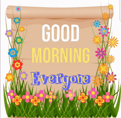 A Sign That Says Good Morning Everyone With Flowers Around It GIF