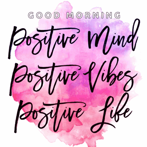 A Sign That Says " Good Morning Positive Mind Positive Vibes Positive Life " GIF