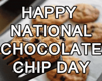 A Sign That Says Happy National Chocolate Chip Day With A Picture Of Chocolate Chip Cookies GIF