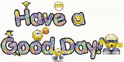 A Sign That Says Have A Good Day With Smiley Faces Around It GIF