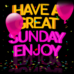 A Sign That Says Have A Great Sunday Enjoy With Pink Balloons And Confetti GIF