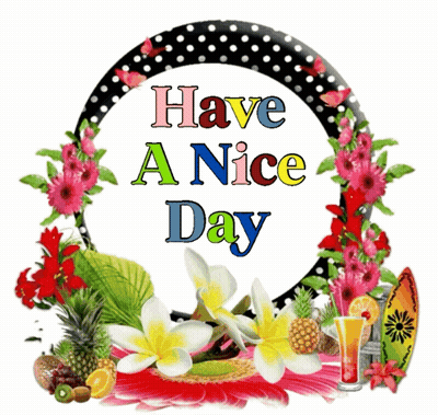 A Sign That Says Have A Nice Day With Flowers And Fruit GIF
