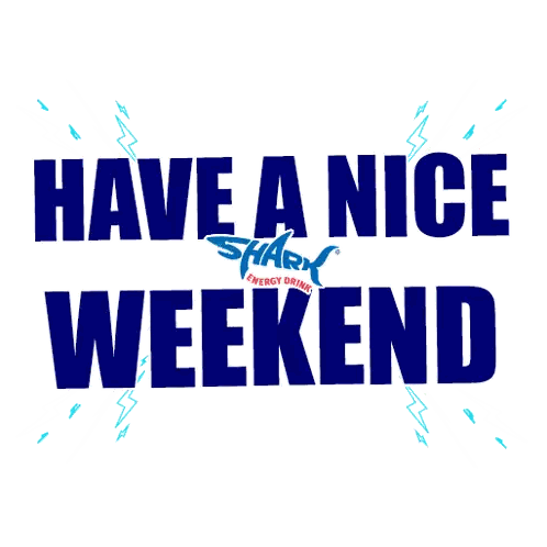 A Sign That Says Have A Nice Weekend With Shark Energy Drink Sticker