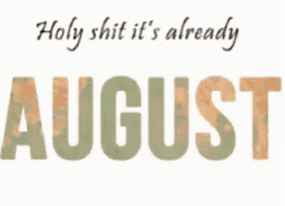 A Sign That Says Holy Shit It 'S Already August With Flowers On It GIF