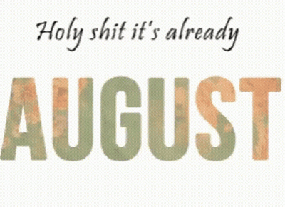 A Sign That Says Holy Shit It 'S Already August With Flowers On It GIF