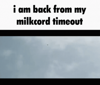 A Sign That Says I Am Back From My Milkcord Timeout With A Picture Of A Cloudy Sky GIF