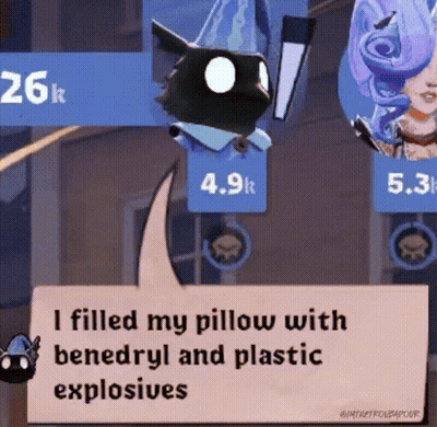 A Sign That Says ' I Filled My Pillow With Benediryl And Plastic Explosives ' GIF