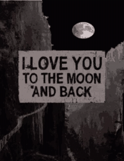 A Sign That Says I Love You To The Moon And Back On It GIF