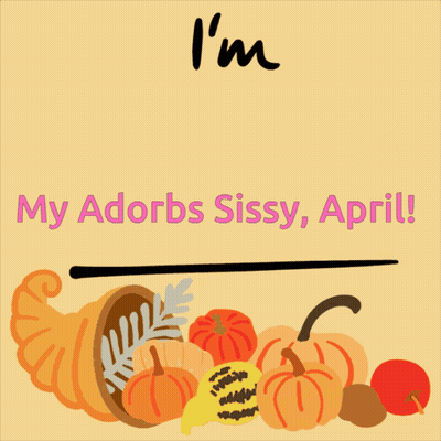 A Sign That Says I 'M Thankful For My Adorbs Sissy April With A Cornucopia Of Pumpkins GIF