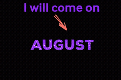 A Sign That Says " I Will Come On August " On It GIF