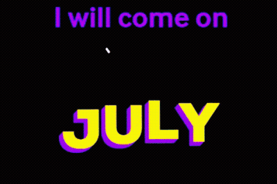 A Sign That Says " I Will Come On July " On It GIF