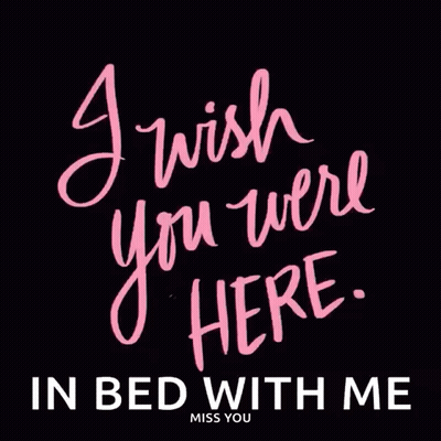 A Sign That Says I Wish You Were Here In Bed With Me GIF