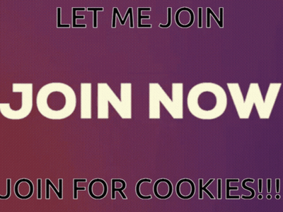 A Sign That Says Let Me Join Join Now Join For Cookies !!! GIF