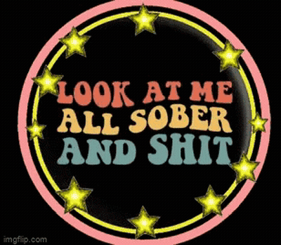 A Sign That Says Look At Me All Sober And Shit With Stars Around It GIF