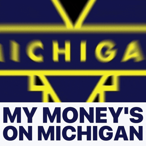 A Sign That Says Michigan On It With The Words My Money 'S On Michigan Below It GIF