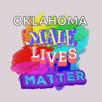 A Sign That Says Oklahoma Male Lives Matter With A Rainbow In The Background GIF