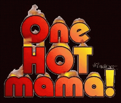 A Sign That Says One Hot Mama With Flames Coming Out Of It GIF