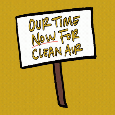 A Sign That Says " Our Time Now For Clean Air " On It GIF