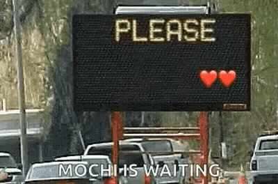 A Sign That Says Please Mochi Is Waiting On It GIF