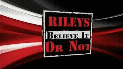 A Sign That Says Rileys Believe It Or Not On It GIF