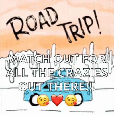 A Sign That Says Road Trip And Says Watch Out For All The Crazies Out There GIF