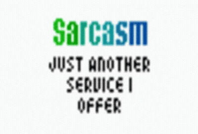 A Sign That Says Sarcasm Just Another Service I Offer On It GIF