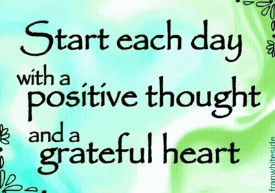 A Sign That Says " Start Each Day With A Positive Thought And A Grateful Heart " GIF