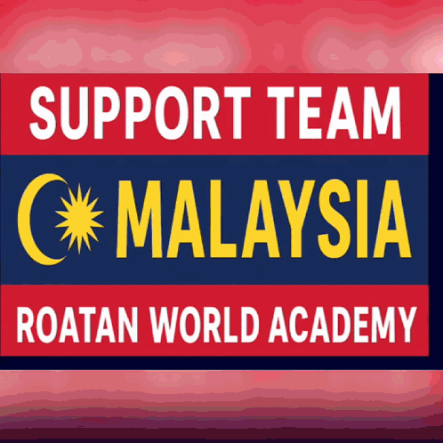 A Sign That Says Support Team Malaysia Roatan World Academy On It GIF