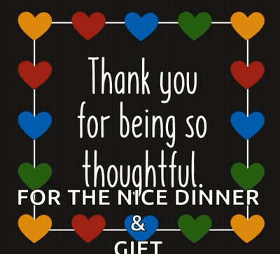 A Sign That Says " Thank You For Being So Thoughtful For The Nice Dinner And Gift " GIF