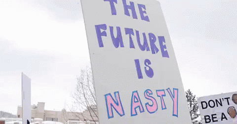 A Sign That Says " The Future Is Nasty " GIF