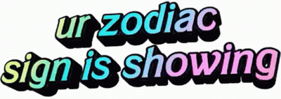 a sign that says " ur zodiac sign is showing " on it