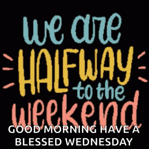 A Sign That Says " We Are Halfway To The Weekend " GIF